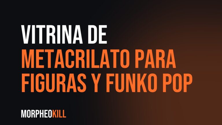 Vitrina de metacrilato para figuras y Funko Pop: opinión